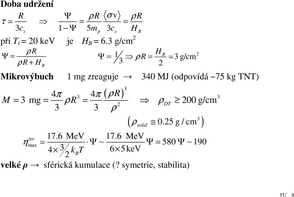 ~75 kg TNT) M ( ρr) 3 4π 4π = 3 mg = ρr = ρ 200 g/cm 3 3 ρ 3 3 2 DT 3 ( ρsolid 0.