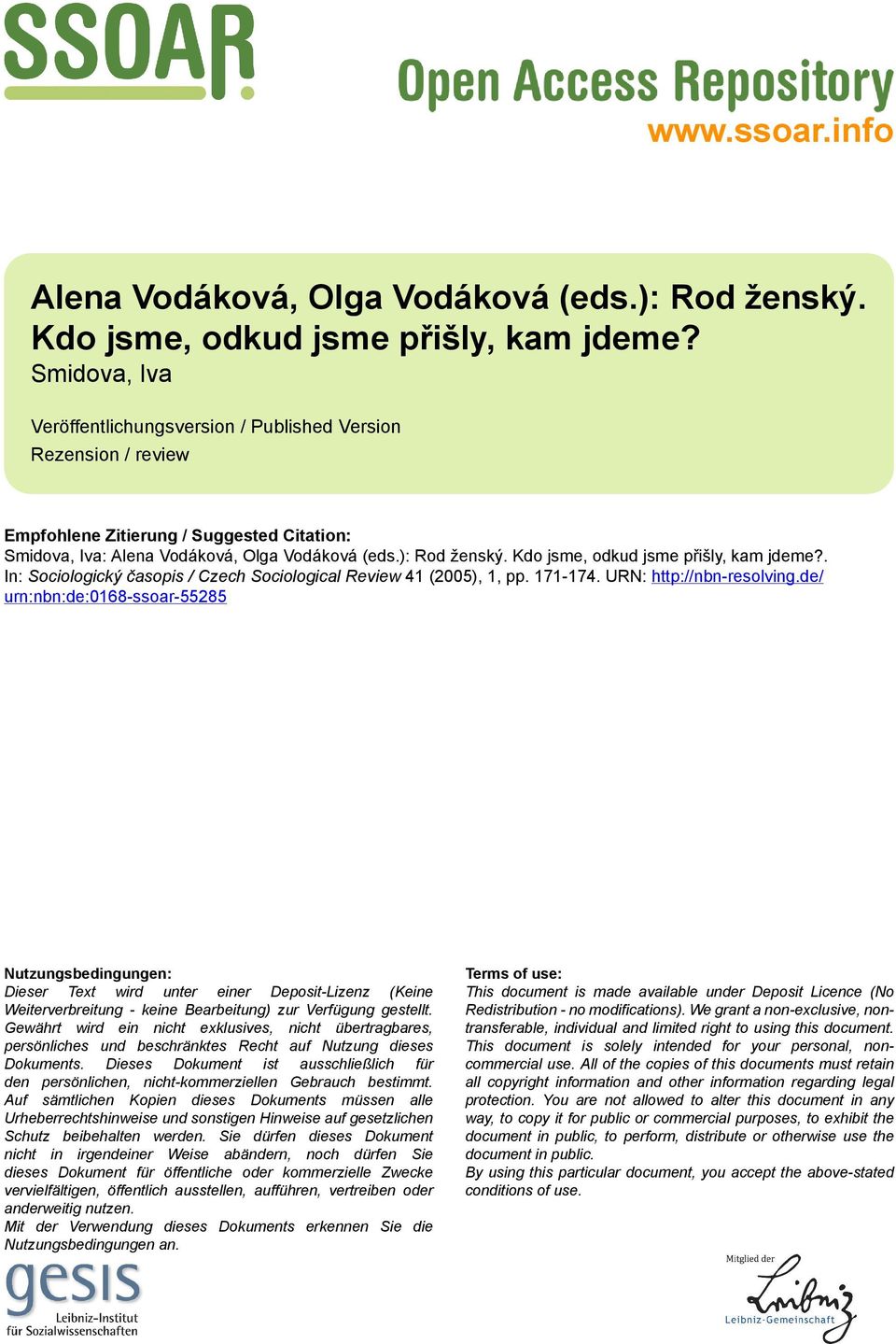 Kdo jsme, odkud jsme přišly, kam jdeme?. In: Sociologický časopis / Czech Sociological Review 41 (2005), 1, pp. 171-174. URN: http://nbn-resolving.