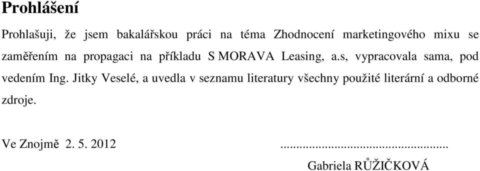 s, vypracovala sama, pod vedením Ing.