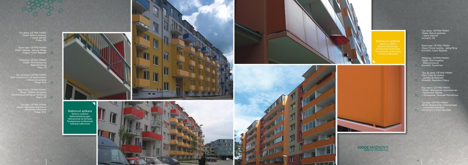 Применение на балконах Aplikacje balkonowe Typ desky: Objekt: Bytová zástavba - výplně zábradlí Kroměříž, ČR Object: Home building - railing filling Kroměříž, Czech Republic Objekt: Wohnungsbau -