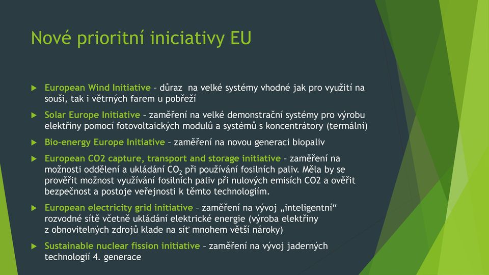 storage initiative zaměření na možnosti oddělení a ukládání CO 2 při používání fosilních paliv.