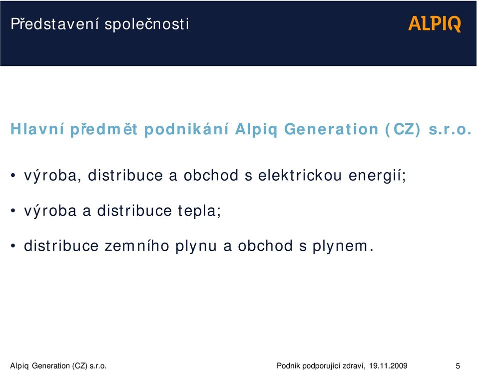 výroba, distribuce a obchod s elektrickou energií; výroba a