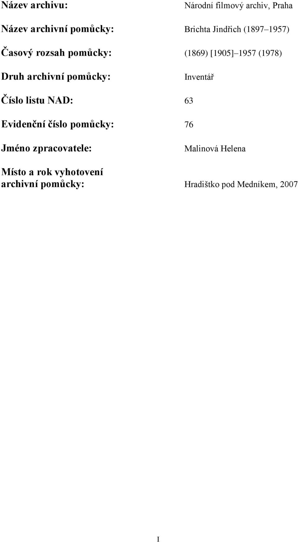 pomůcky: Inventář Číslo listu NAD: 63 Evidenční číslo pomůcky: 76 Jméno