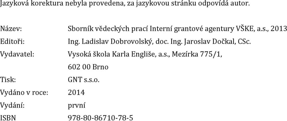 Ladislav Dobrovolský, doc. Ing. Jaroslav Dočkal, CSc.