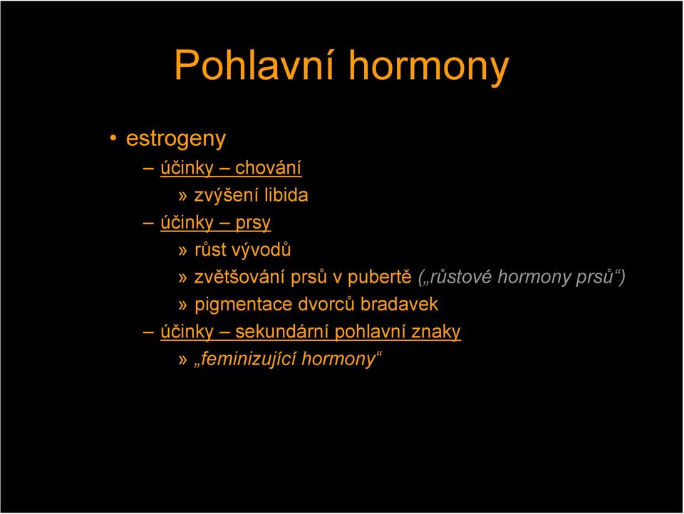 pubertě ( růstové hormony prsů )» pigmentace dvorců