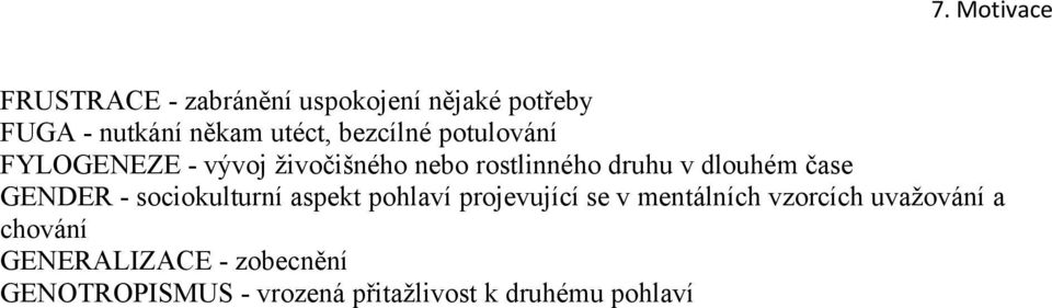 GENDER - sociokulturní aspekt pohlaví projevující se v mentálních vzorcích uvažování