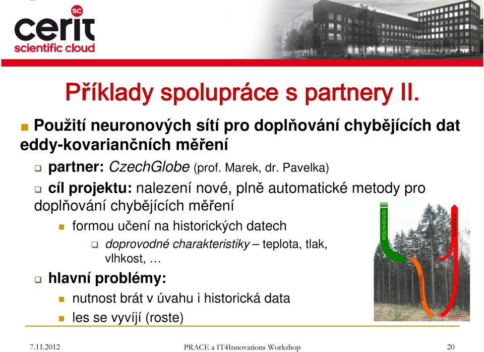 Pavelka) cíl projektu: nalezení nové, plně automatické metody pro doplňování chybějících měření formou učení na