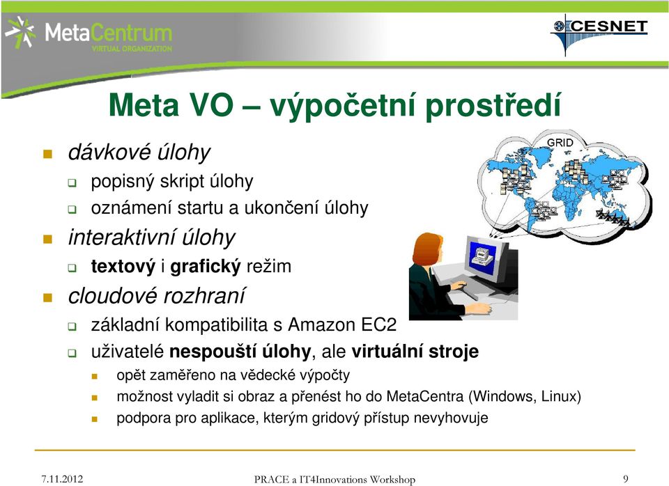 Meta VO výpočetní prostředí opět zaměřeno na vědecké výpočty možnost vyladit si obraz a přenést ho do