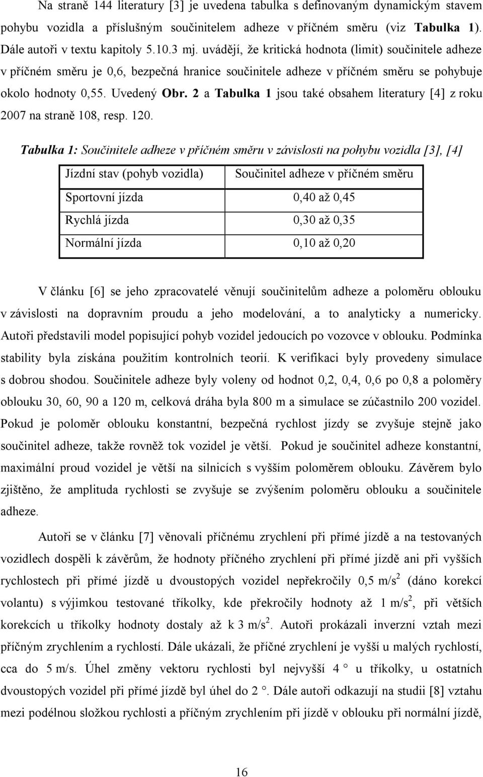 2 a Tabulka 1 jsou také obsahem literatury [4] z roku 2007 na straně 108, resp. 120.