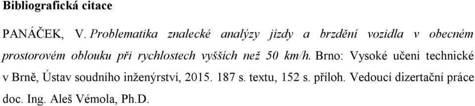 oblouku při rychlostech vyšších než 50 km/h.