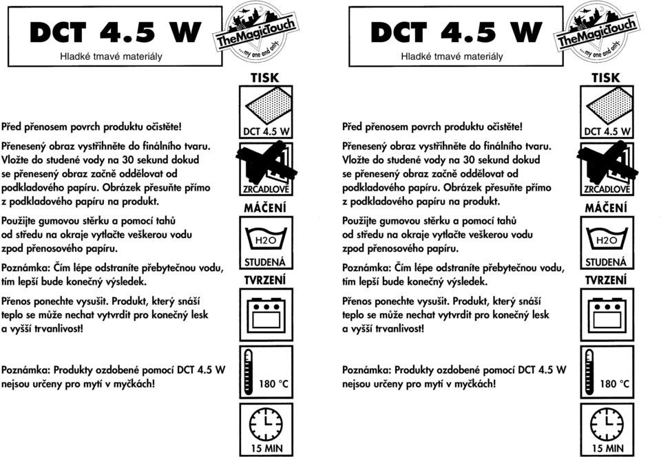 5 W Poznámka: Produkty ozdobené pomocí DCT 4.