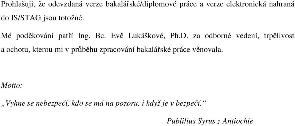 za odborné vedení, trpělivost a ochotu, kterou mi v průběhu zpracování bakalářské práce