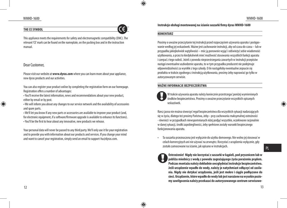 com where you can learn more about your appliance, new dyras products and our activities. You can also register your product online by completing the registration form on our homepage.