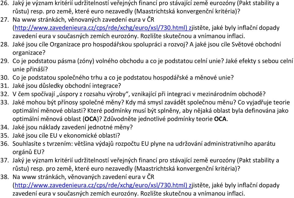 Rozlište skutečnou a vnímanou inflaci. 28. Jaké jsou cíle Organizace pro hospodářskou spolupráci a rozvoj? A jaké jsou cíle Světové obchodní organizace? 29.