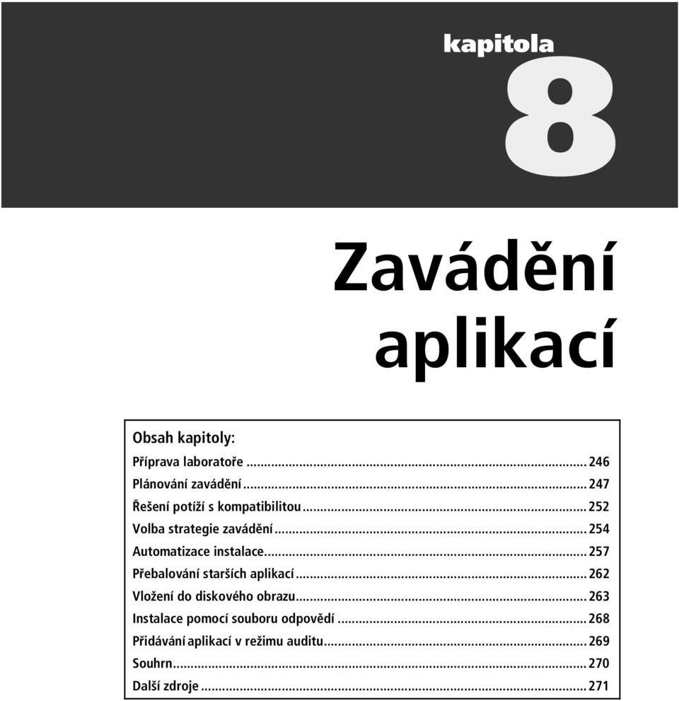 ..254 Automatizace instalace...257 Přebalování starších.