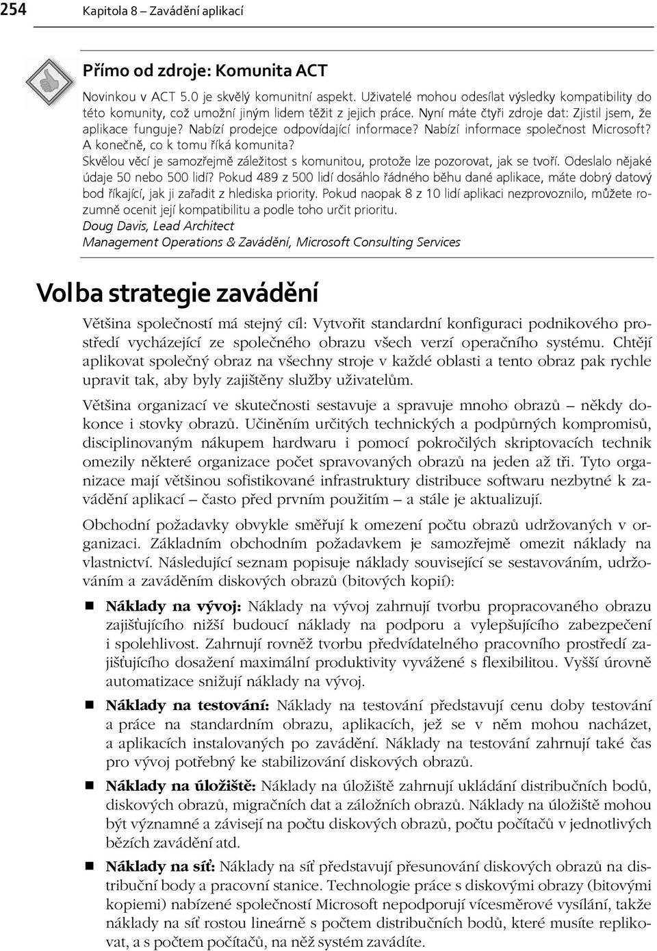 SkvÏlou vïcì je samoz ejmï z leûitost s komunitou, protoûe lze pozorovat, jak se tvo Ì. Odeslalo nïjakè daje 50 nebo 500 lidì?