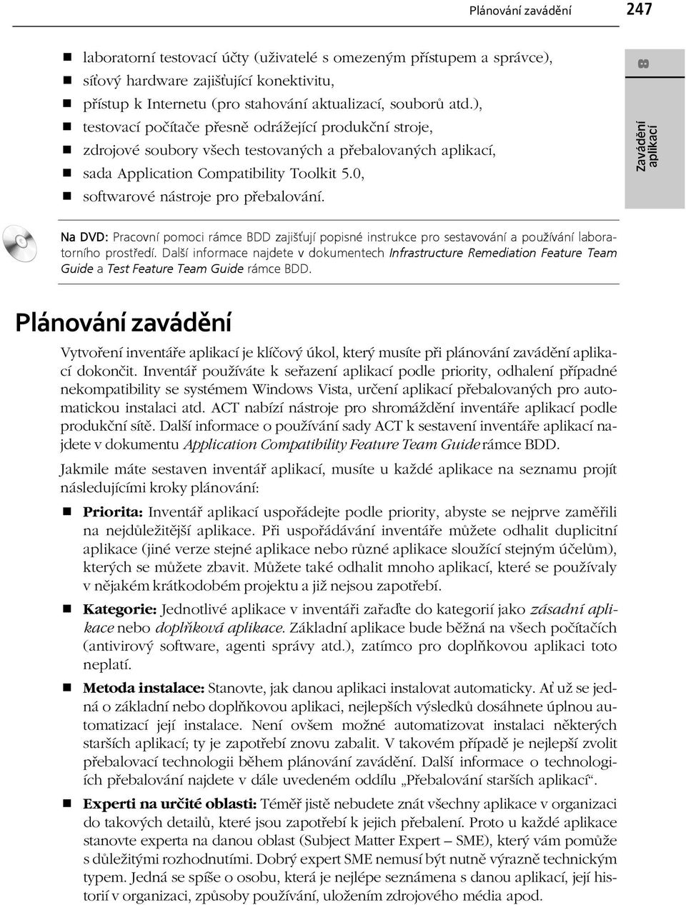 Na DVD: PracovnÌ pomoci r mce BDD zajiöùujì popisnè instrukce pro sestavov nì a pouûìv nì laboratornìho prost edì.