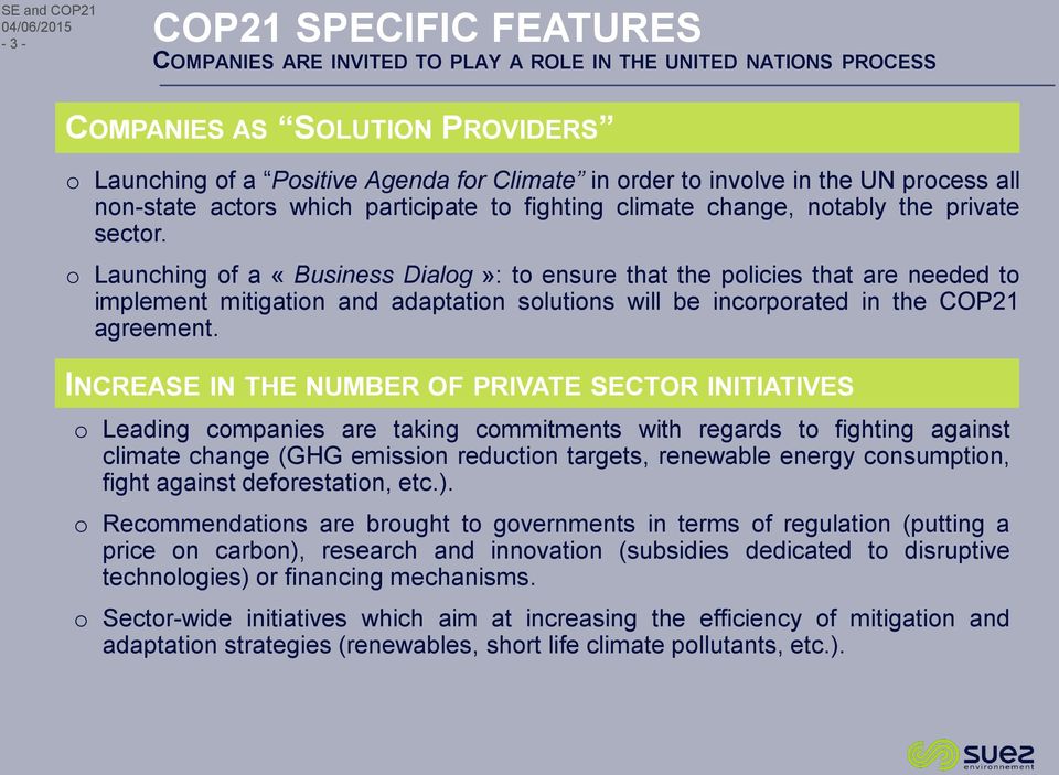 o Launching of a «Business Dialog»: to ensure that the policies that are needed to implement mitigation and adaptation solutions will be incorporated in the COP21 agreement.