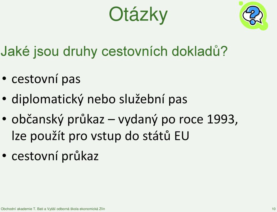 vydaný po roce 1993, lze použít pro vstup do států EU