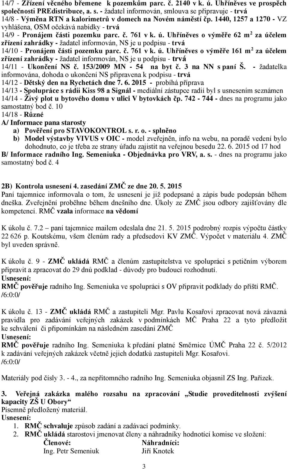 1440, 1257 a 1270 - VZ vyhlášena, OSM očekává nabídky - trvá 14/9 - Pronájem části pozemku parc. č. 761 v k. ú.