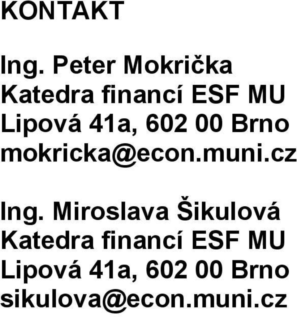 41a, 602 00 Brno mokricka@econ.muni.cz Ing.