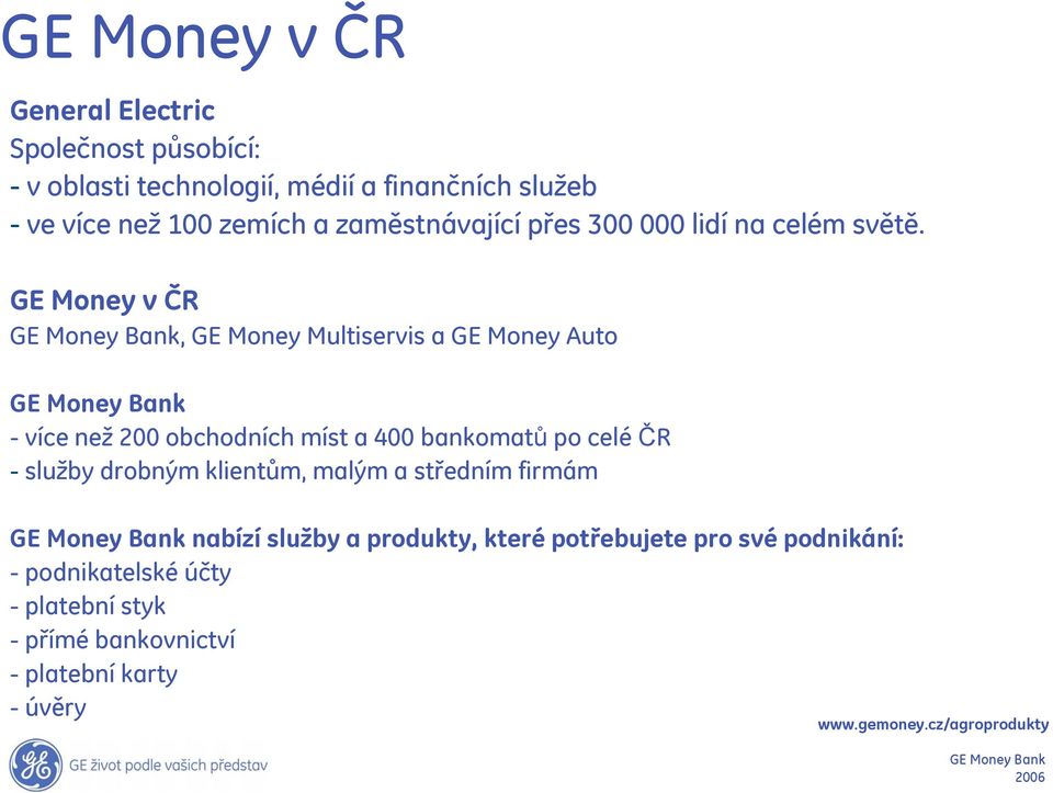 GE Money v ČR, GE Money Multiservis a GE Money Auto - více než 200 obchodních míst a 400 bankomatů po celé ČR - služby