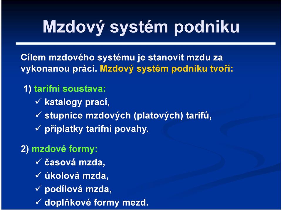 Mzdový systém podniku tvoří: 1) tarifní soustava: katalogy prací,