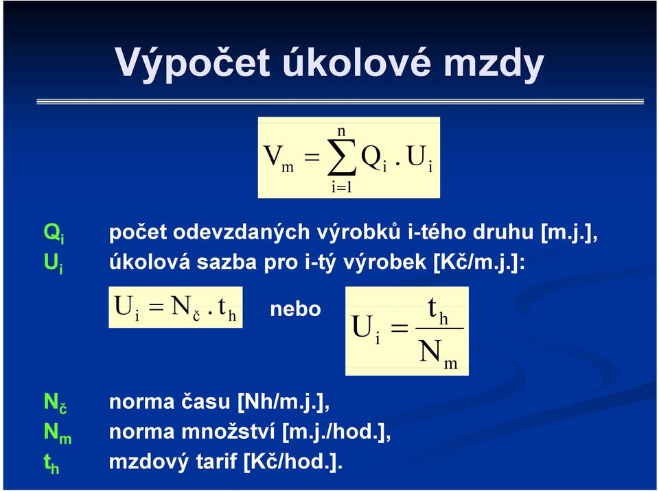 ], úkolová sazba pro i-tý výrobek [Kč/m.j.]: U N i č.