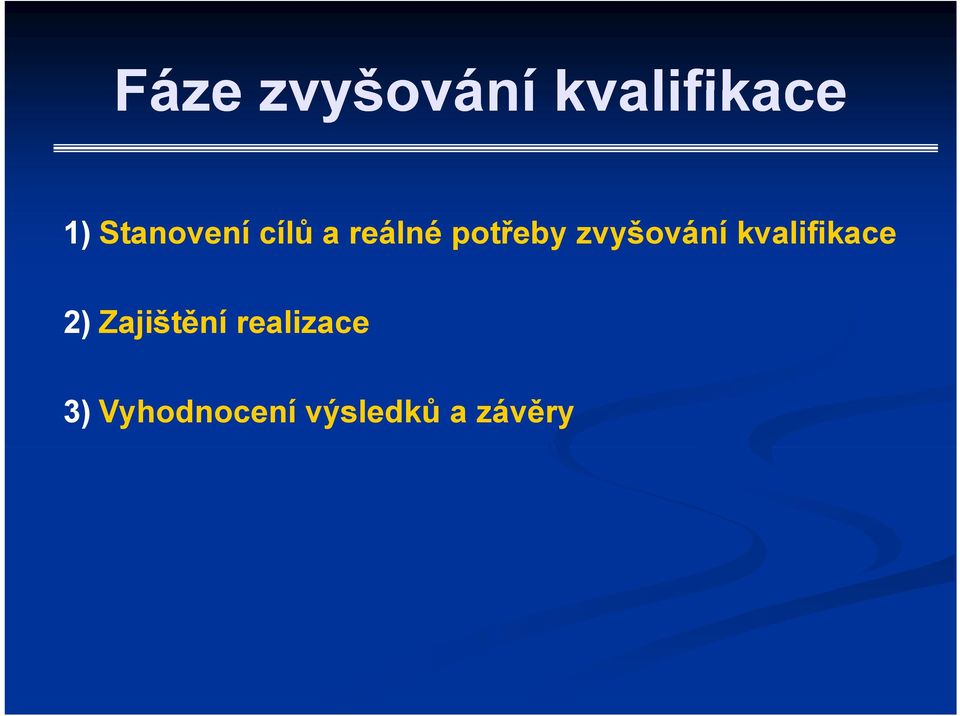 zvyšování kvalifikace 2) Zajištění