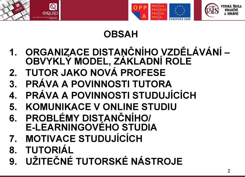 PRÁVA A POVINNOSTI STUDUJÍCÍCH 5. KOMUNIKACE V ONLINE STUDIU 6.