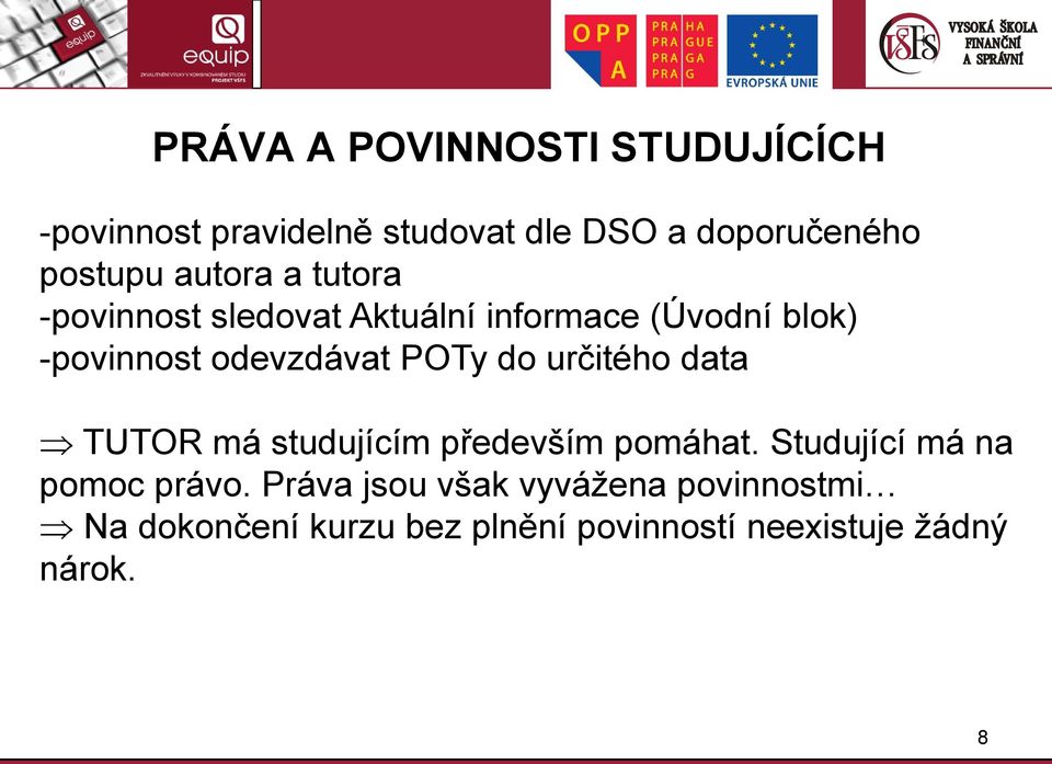 POTy do určitého data TUTOR má studujícím především pomáhat. Studující má na pomoc právo.