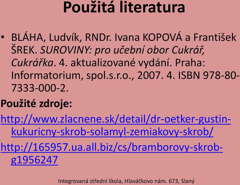 Praha: Informatorium, spol.s.r.o., 2007. 4. ISBN 978-80- 7333-000-2.