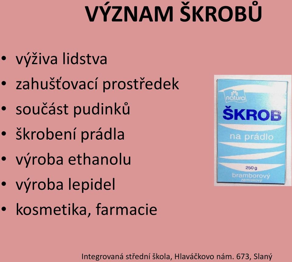 pudinků škrobení prádla výroba