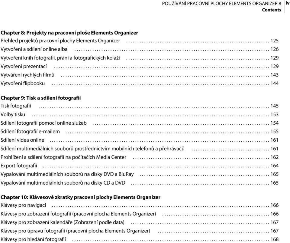 ............................................................................................... 129 Vytváření rychlých filmů............................................................................................. 143 Vytvoření flipbooku.