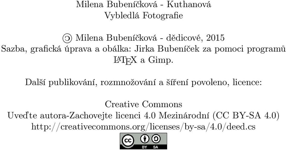 Další publikování, rozmnožování a šíření povoleno, licence: Creative Commons Uveďte