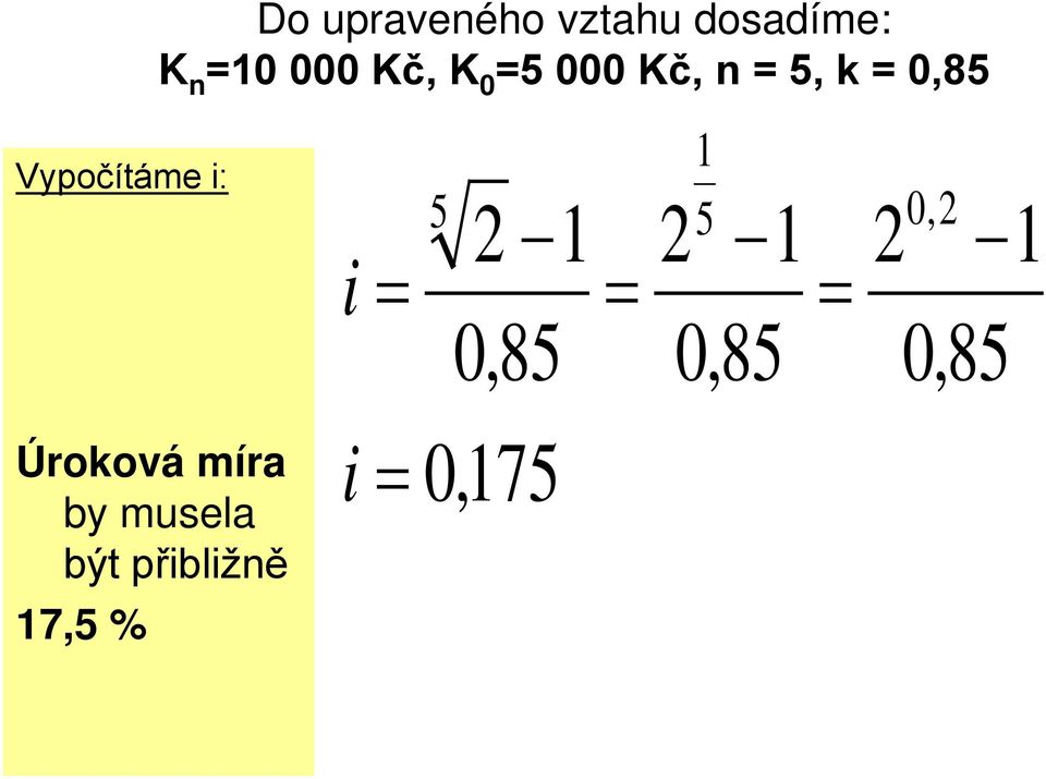 2 1 5 1 2 0,2 1 i 0,85 0,85 0,85 Úroková