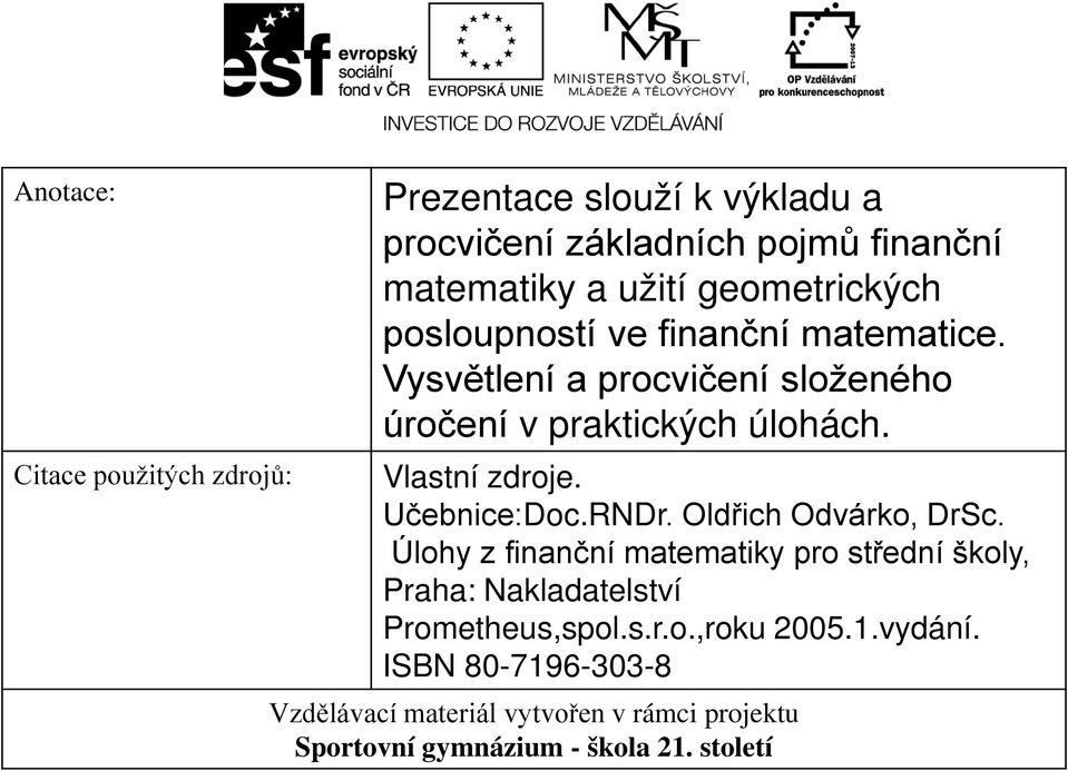 Vlastní zdroje. Učebnice:Doc.RNDr. Oldřich Odvárko, DrSc.