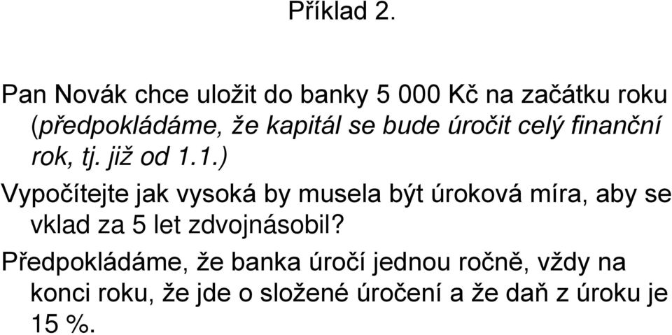 bude úročit celý finanční rok, tj. již od 1.