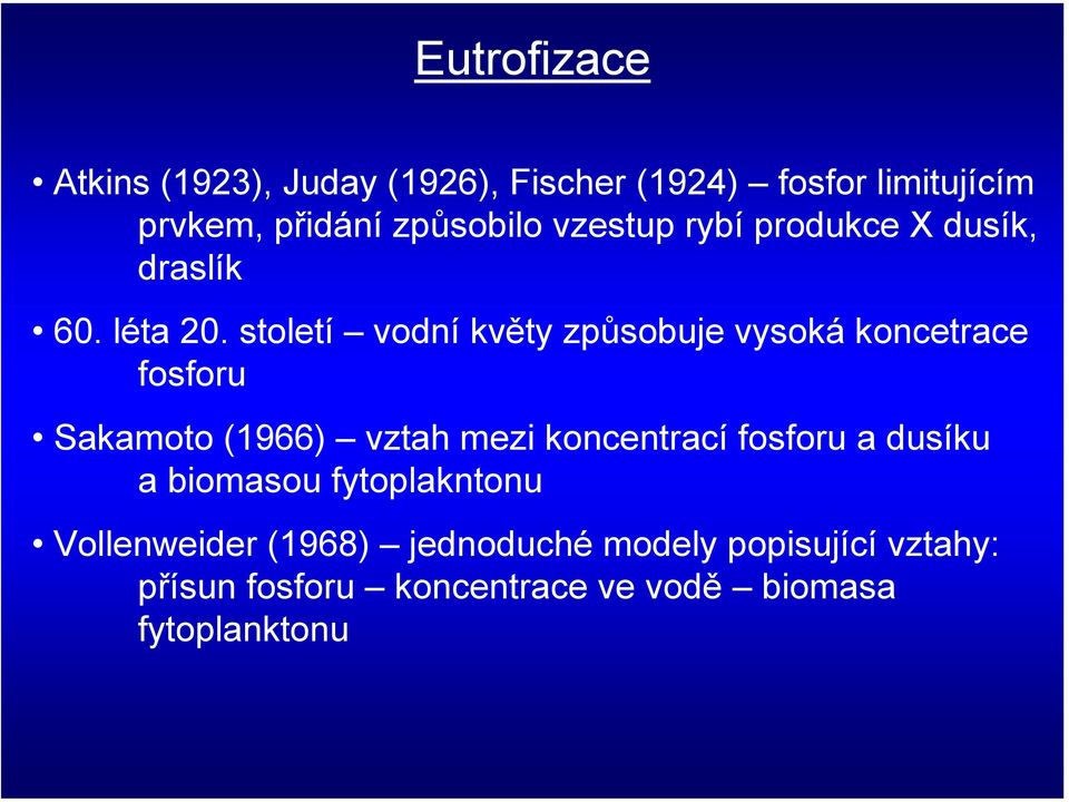 století vodní květy způsobuje vysoká koncetrace fosforu Sakamoto (1966) vztah mezi koncentrací