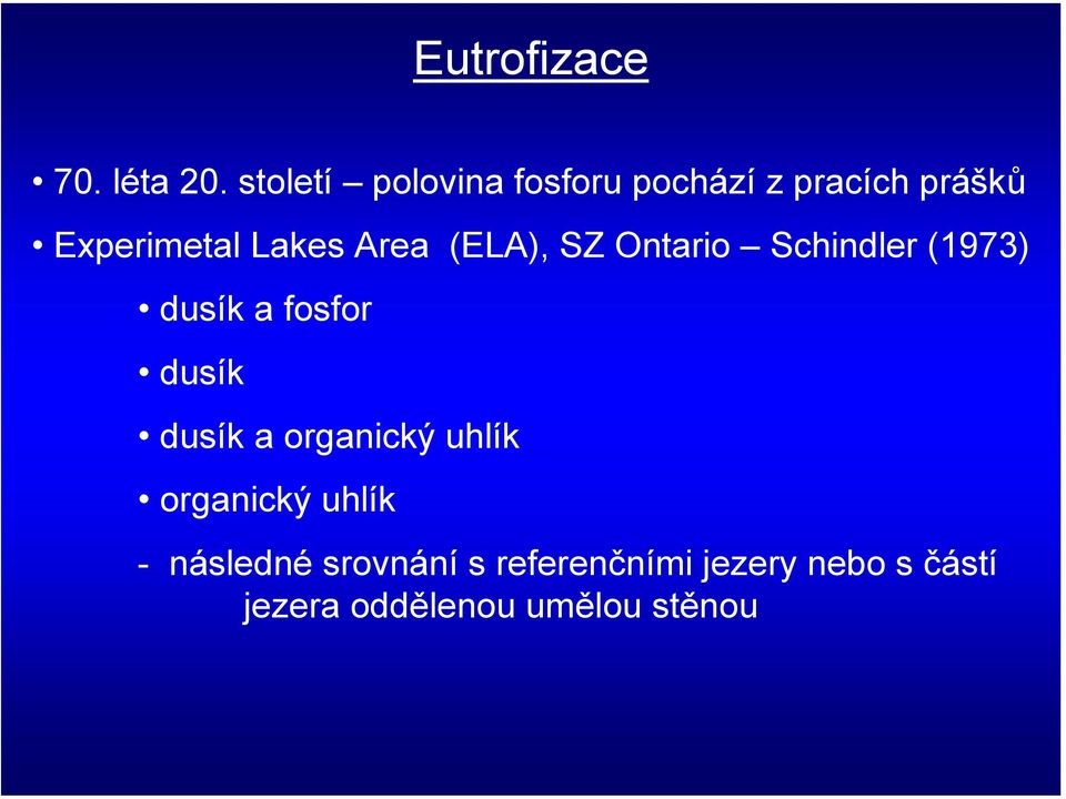 Area (ELA), SZ Ontario Schindler (1973) dusík a fosfor dusík dusík a