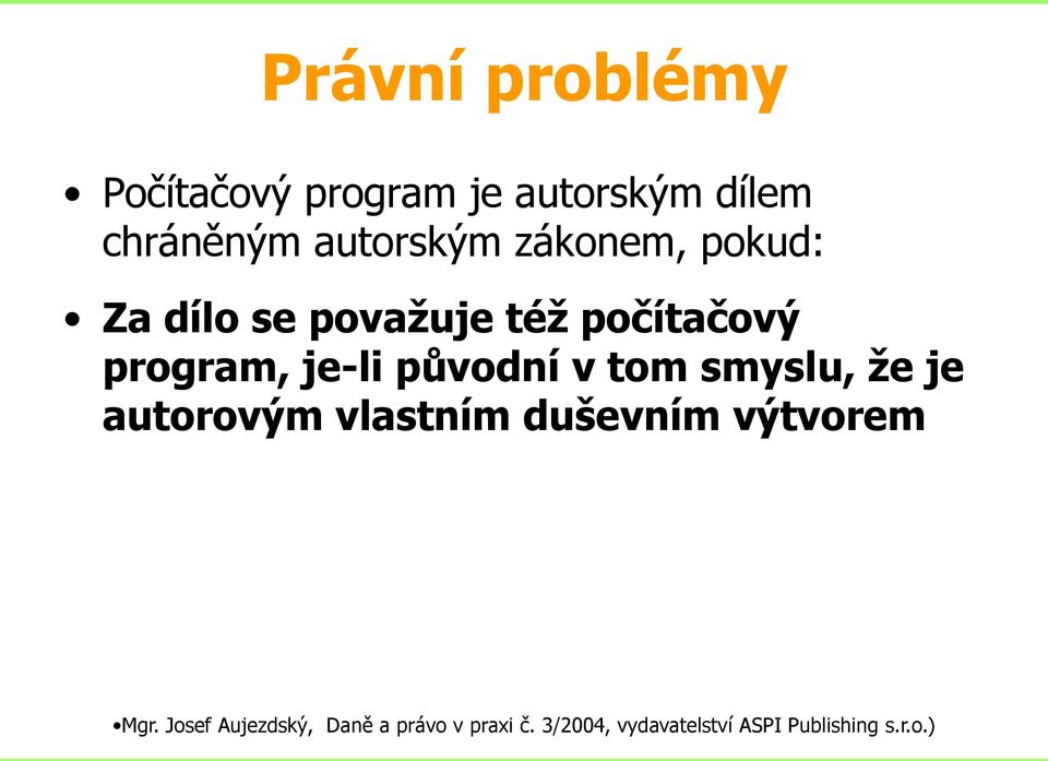 v tom smyslu, že je autorovým vlastním duševním výtvorem Mgr.