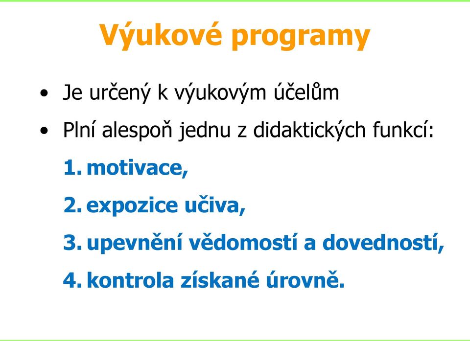 motivace, 2. expozice učiva, 3.