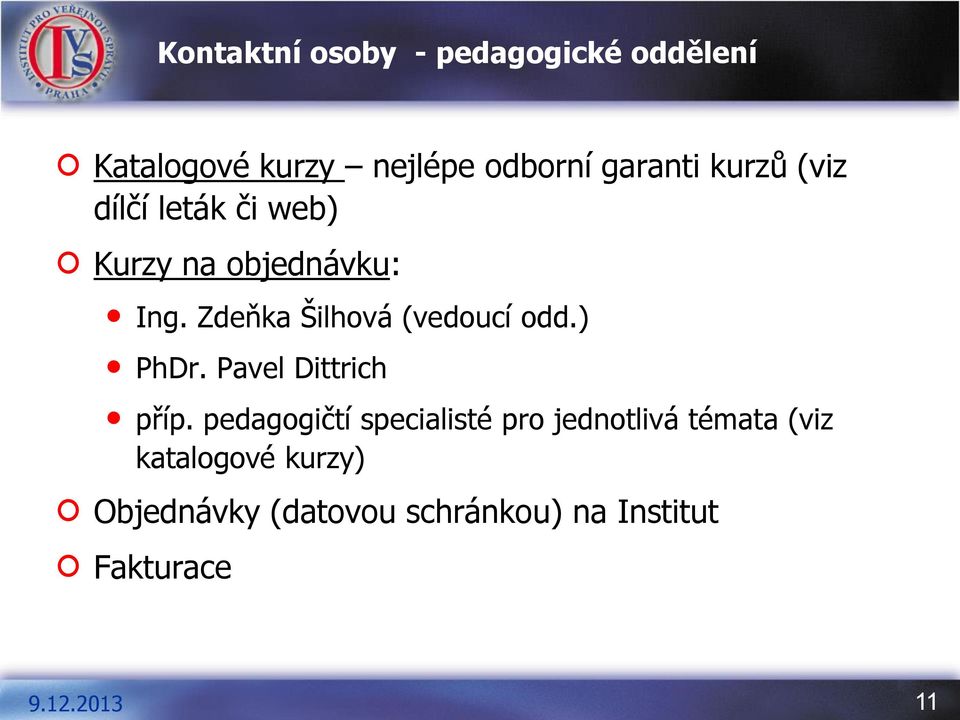 Zdeňka Šilhová (vedoucí odd.) PhDr. Pavel Dittrich příp.