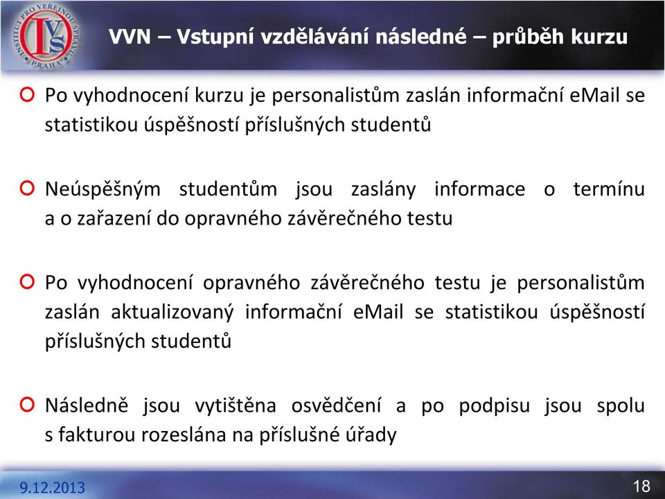 testu Po vyhodnocení opravného závěrečného testu je personalistům zaslán aktualizovaný informační email se statistikou