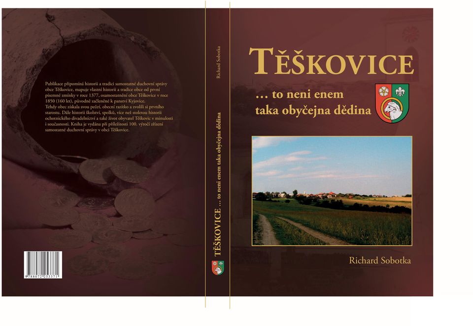 Dále historii školství, spolků, více než stoletou historii ochotnického divadelníctví a také život obyvatel Těškovic v minulosti i současnosti.