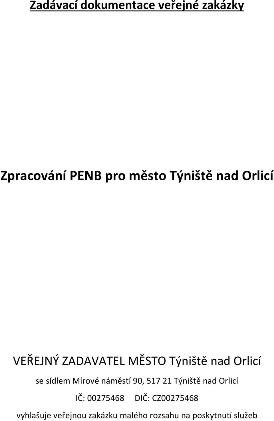 sídlem Mírové náměstí 90, 51721 Týniště nad Orlicí IČ: 00275468