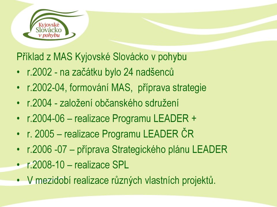 2004-06 realizace Programu LEADER + r. 2005 realizace Programu LEADER ČR r.