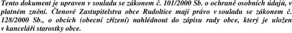 Členové Zastupitelstva obce Rudoltice mají právo v souladu se zákonem č.