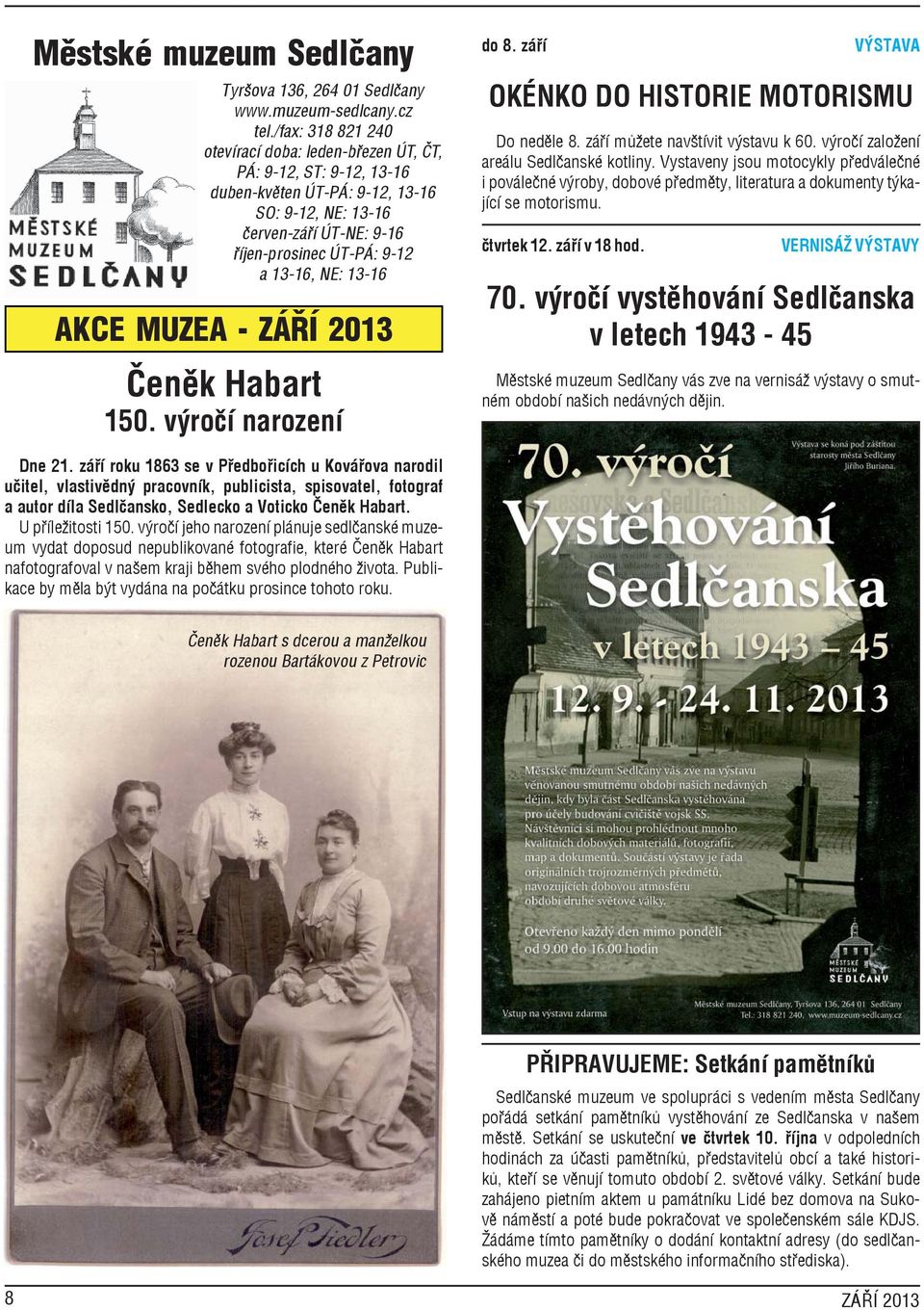 13-16 AKCE MUZEA - ZÁŘÍ 2013 Čeněk Habart 150. výročí narození do 8. září VÝSTAVA OKÉNKO DO HISTORIE MOTORISMU Do neděle 8. září můžete navštívit výstavu k 60.