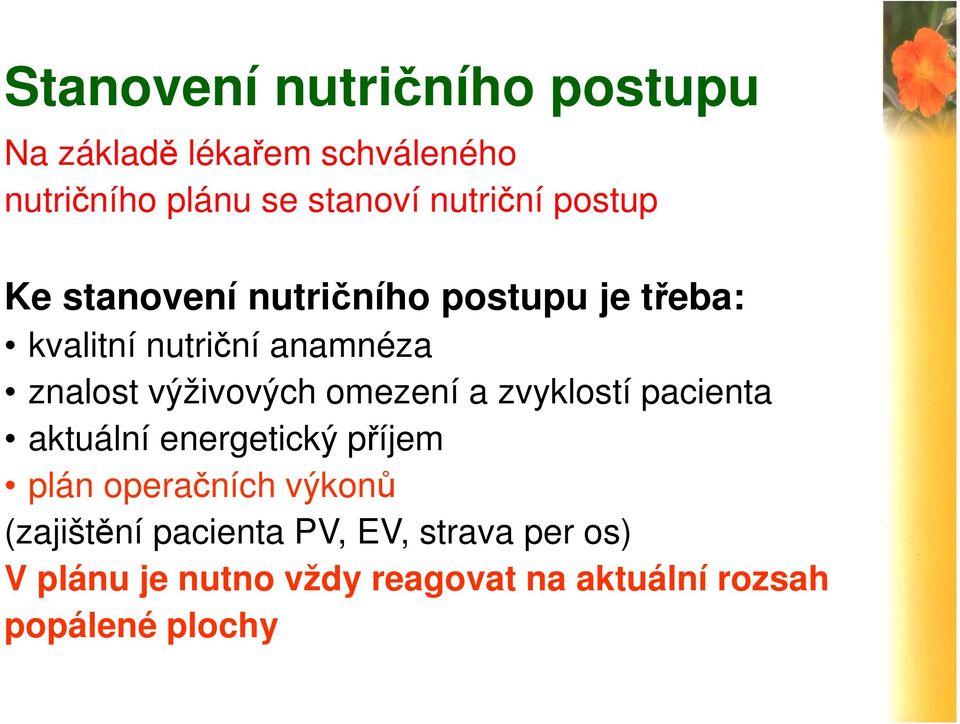 výživových omezení a zvyklostí pacienta aktuální energetický příjem plán operačních výkonů